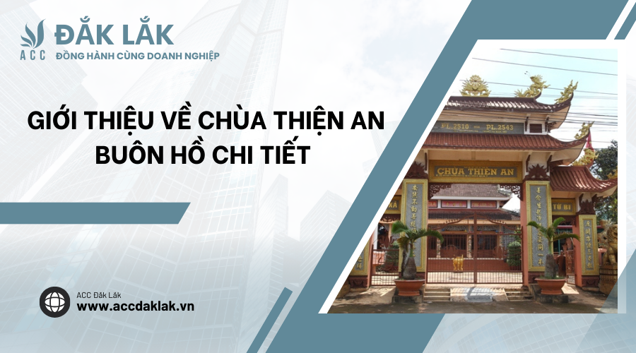 CHÙA THIỆN AN BUÔN HỒ KIẾN TRÚC CỔ KÍNH UY NGHI GIỮA LÒNG THỊ XÃ