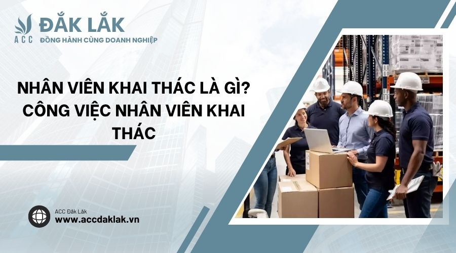 Nhân viên khai thác là gì? Công việc nhân viên khai thác.jpg