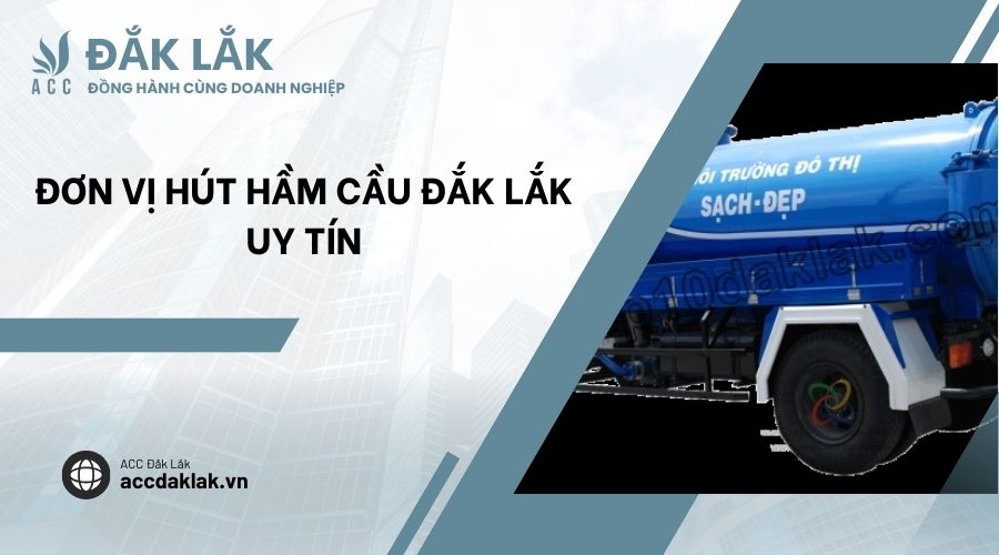 Đơn vị hút hầm cầu Đắk Lắk uy tín