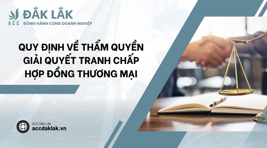 Quy định về thẩm quyền giải quyết tranh chấp hợp đồng thương mại