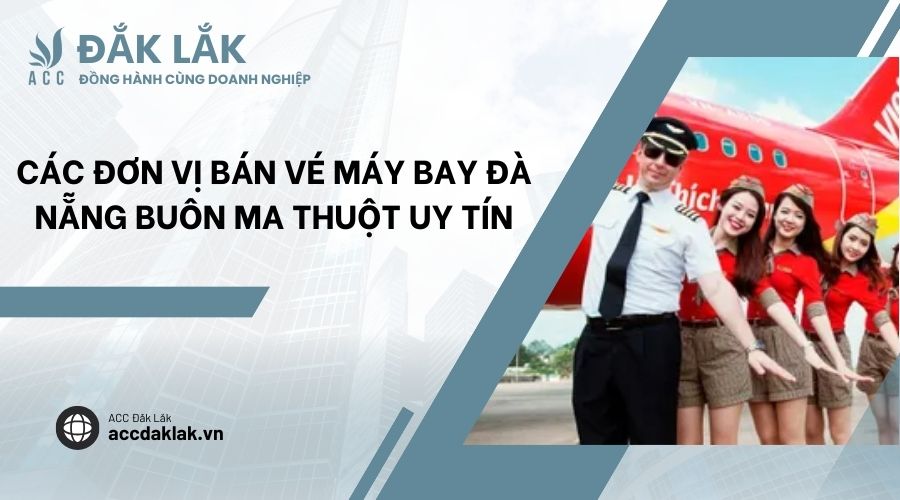 Các đơn vị bán vé máy bay Đà Nẵng Buôn Ma Thuột uy tín