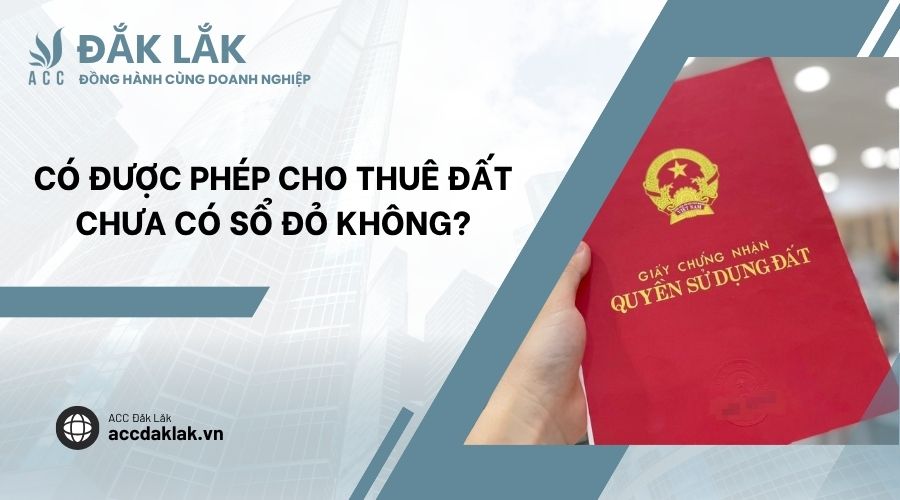 Có được phép cho thuê đất chưa có sổ đỏ không?
