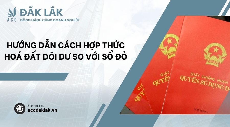 Hướng dẫn cách hợp thức hoá đất dôi dư so với sổ đỏ