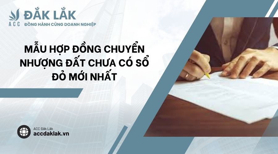 Mẫu hợp đồng chuyển nhượng đất chưa có sổ đỏ mới nhất