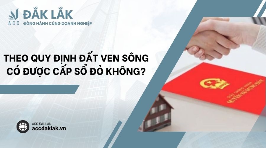 Theo quy định đất ven sông có được cấp sổ đỏ không?
