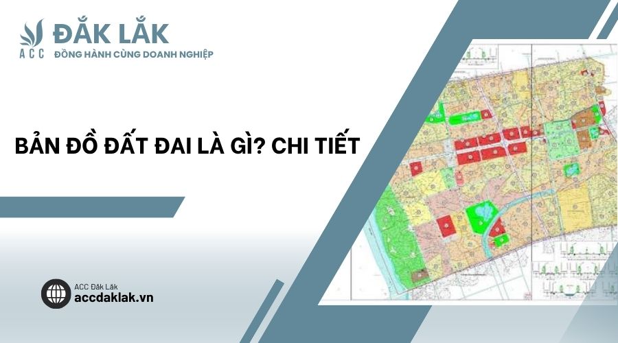 Bản đồ đất đai là gì? Chi tiết