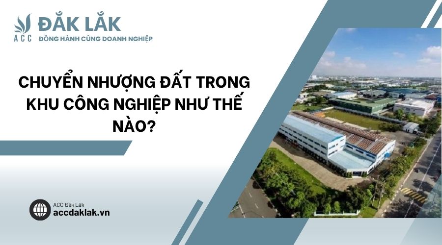 Chuyển nhượng đất trong khu công nghiệp như thế nào?