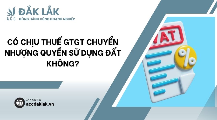 Có chịu thuế GTGT chuyển nhượng quyền sử dụng đất không?