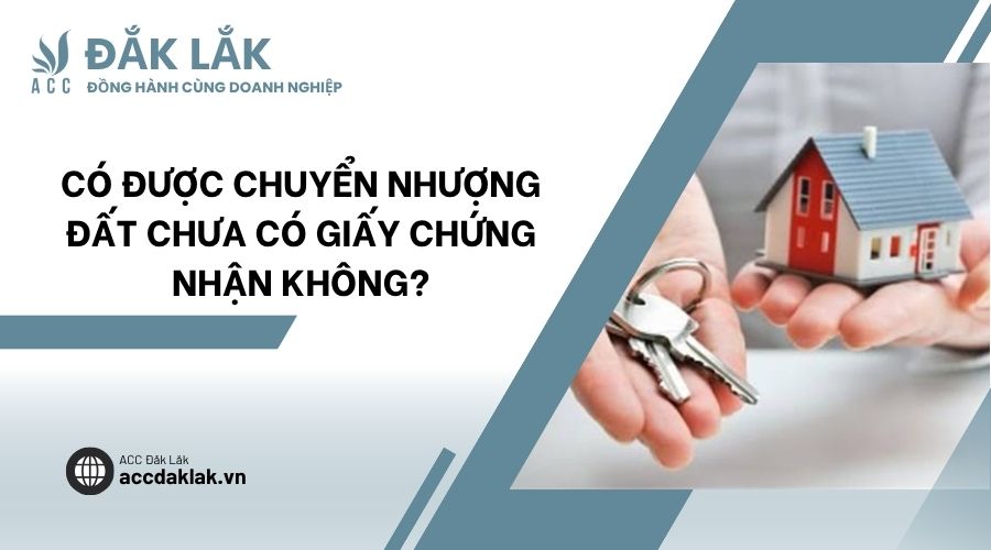 Có được chuyển nhượng đất chưa có giấy chứng nhận không?