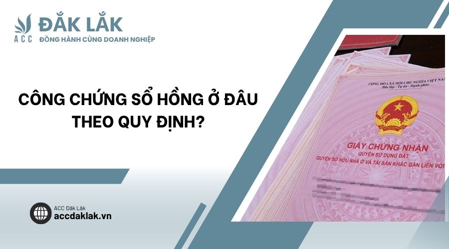 Công chứng sổ hồng ở đâu theo quy định?