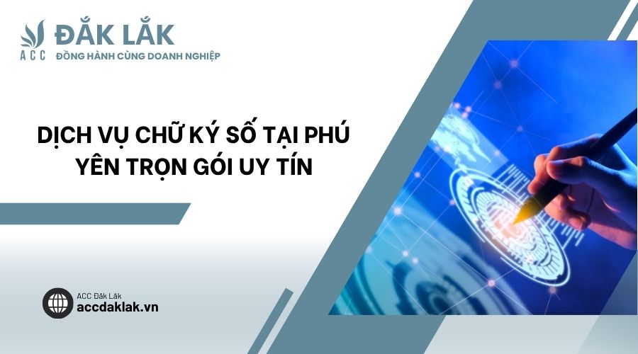 Dịch vụ chữ ký số tại Phú Yên trọn gói uy tín