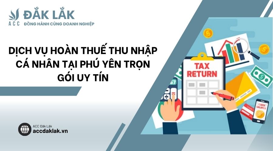 Dịch vụ hoàn thuế thu nhập cá nhân tại Phú Yên trọn gói uy tín