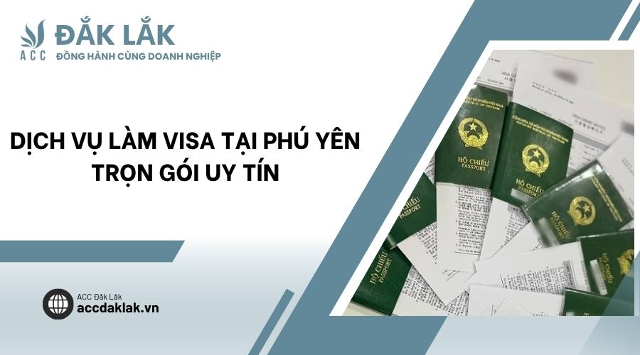 Dịch vụ làm visa tại Phú Yên trọn gói uy tín