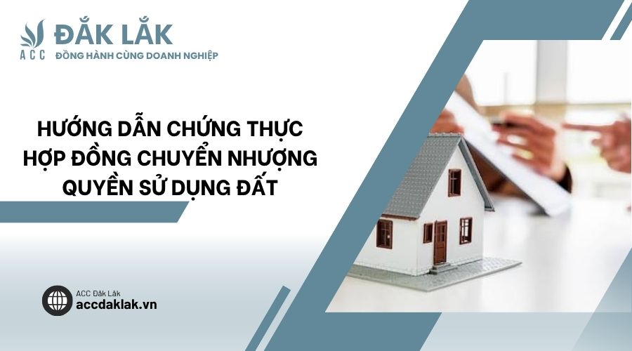 Hướng dẫn chứng thực hợp đồng chuyển nhượng quyền sử dụng đất
