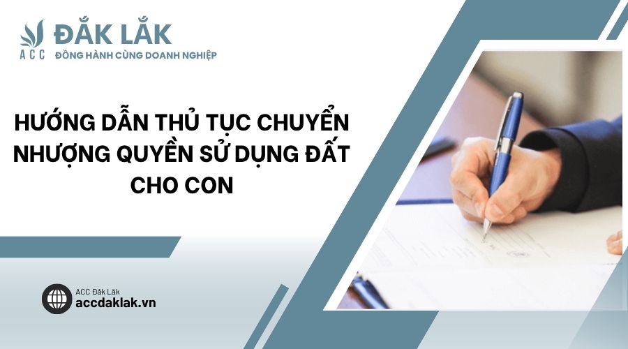 Hướng dẫn thủ tục chuyển nhượng quyền sử dụng đất cho con