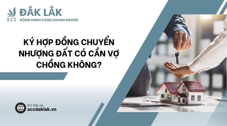 Ký hợp đồng chuyển nhượng đất có cần vợ chồng không?
