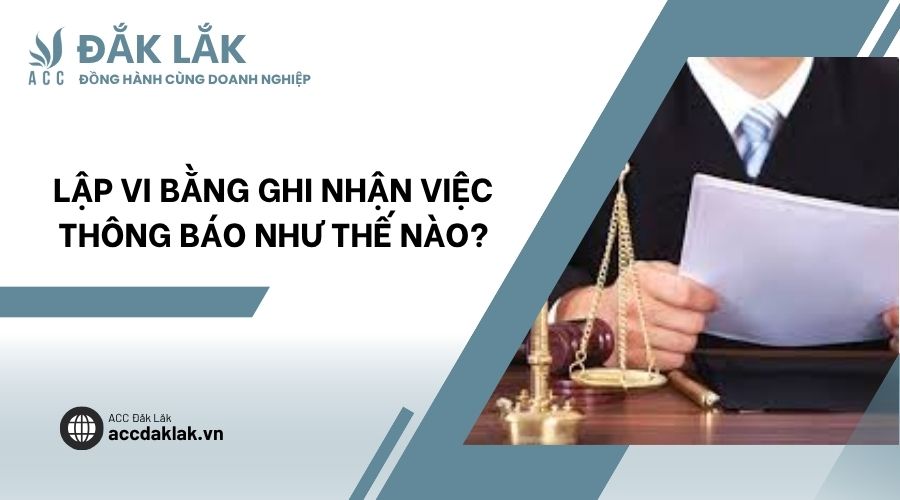 Lập vi bằng ghi nhận việc thông báo như thế nào?