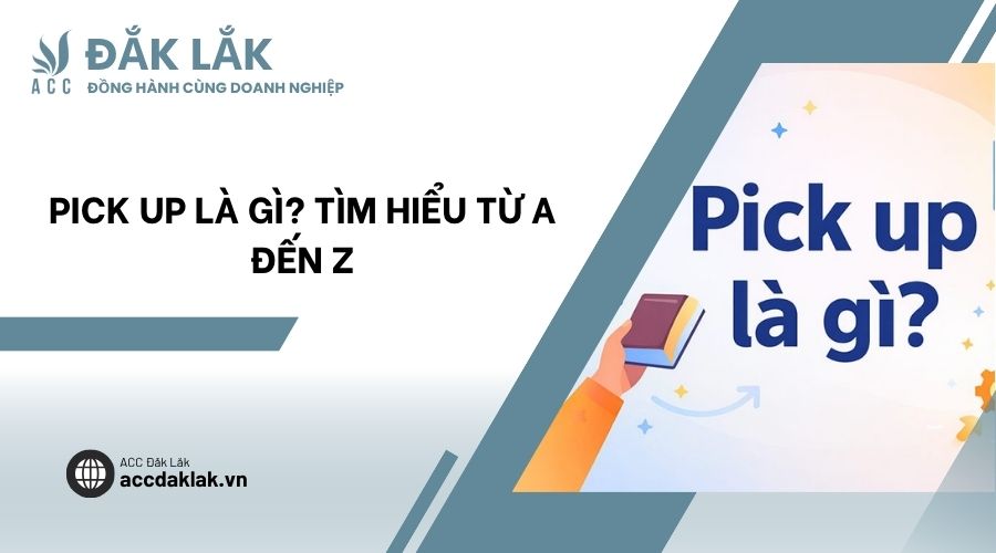 Pick up là gì? Tìm hiểu từ A đến Z