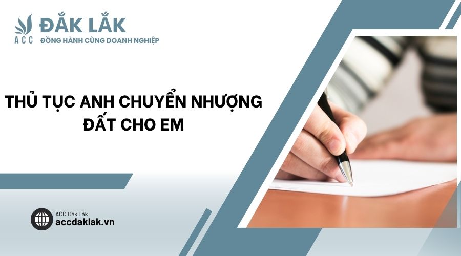 Thủ tục anh chuyển nhượng đất cho em