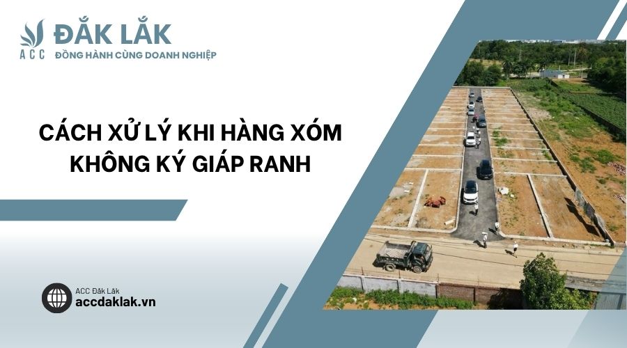 Cách xử lý khi hàng xóm không ký giáp ranh