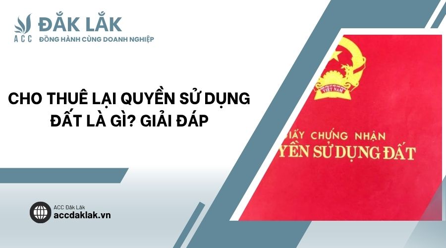 Cho thuê lại quyền sử dụng đất là gì? Giải đáp