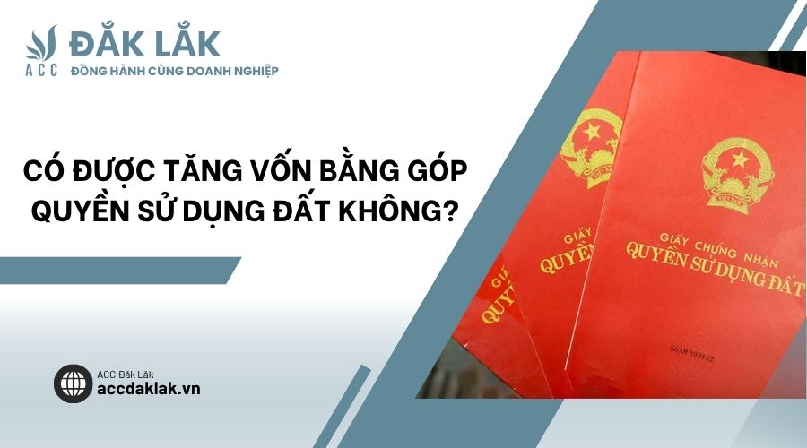 Có được tăng vốn bằng góp quyền sử dụng đất không?
