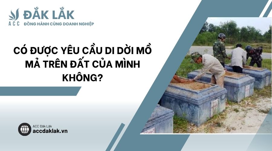 Có được yêu cầu di dời mồ mả trên đất của mình không?