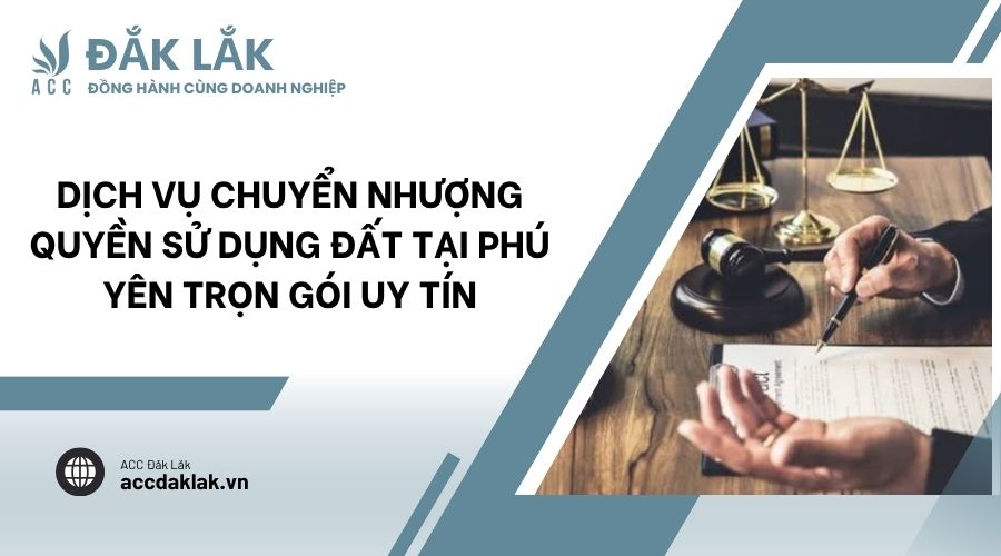 Dịch vụ chuyển nhượng quyền sử dụng đất tại Phú Yên trọn gói uy tín