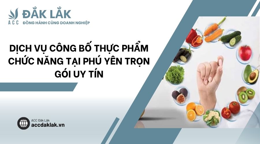 Dịch vụ công bố thực phẩm chức năng tại Phú Yên trọn gói uy tín