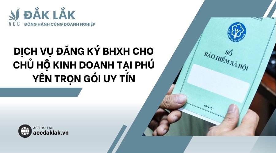 Dịch vụ đăng ký BHXH cho chủ hộ kinh doanh tại Phú Yên trọn gói uy tín