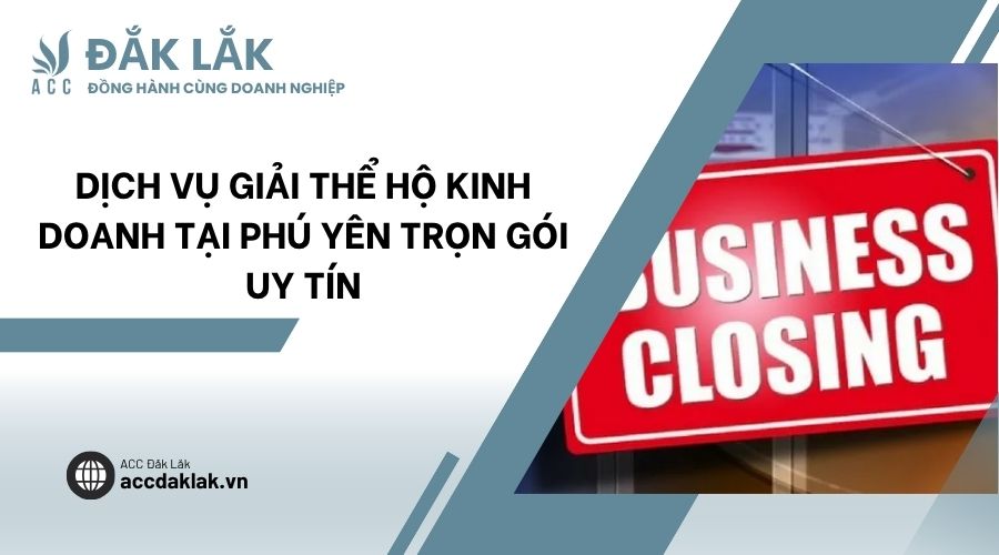 Dịch vụ giải thể hộ kinh doanh tại Phú Yên trọn gói uy tín