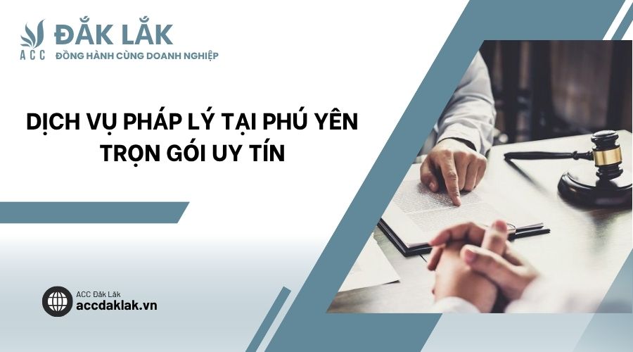 Dịch vụ pháp lý​ tại Phú Yên trọn gói uy tín