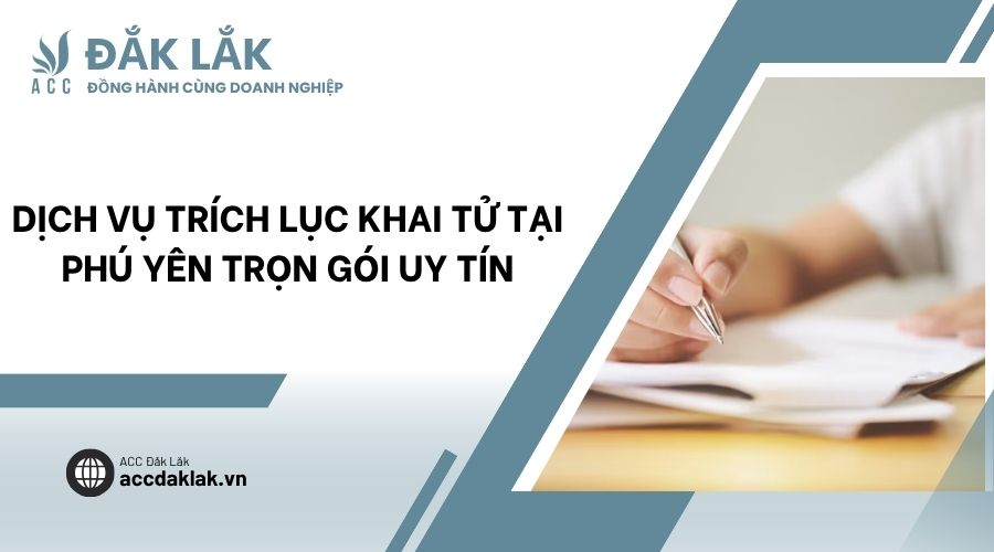 Dịch vụ trích lục khai tử tại Phú Yên trọn gói uy tín