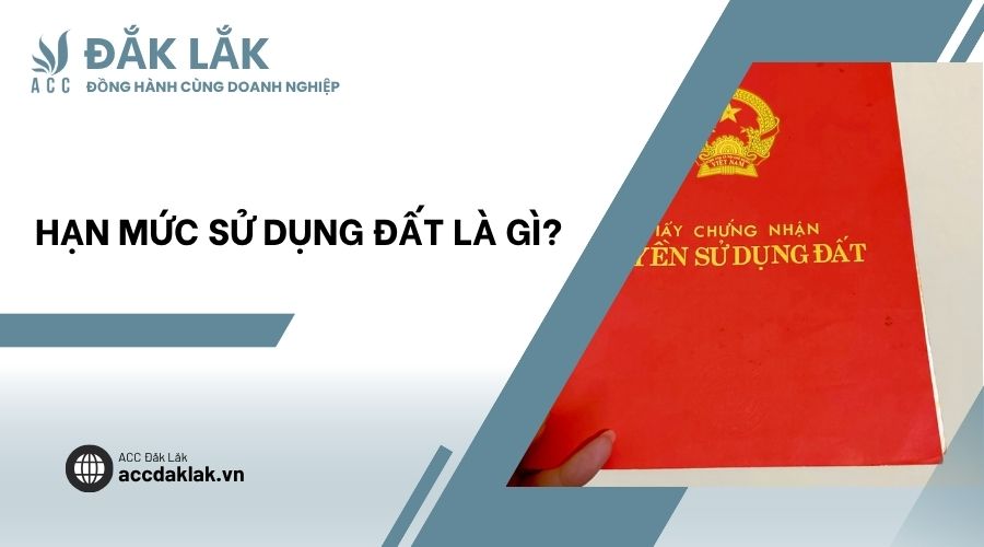 Hạn mức sử dụng đất là gì?