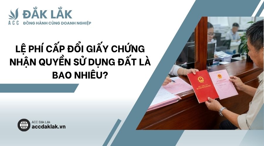 Lệ phí cấp đổi giấy chứng nhận quyền sử dụng đất là bao nhiêu?