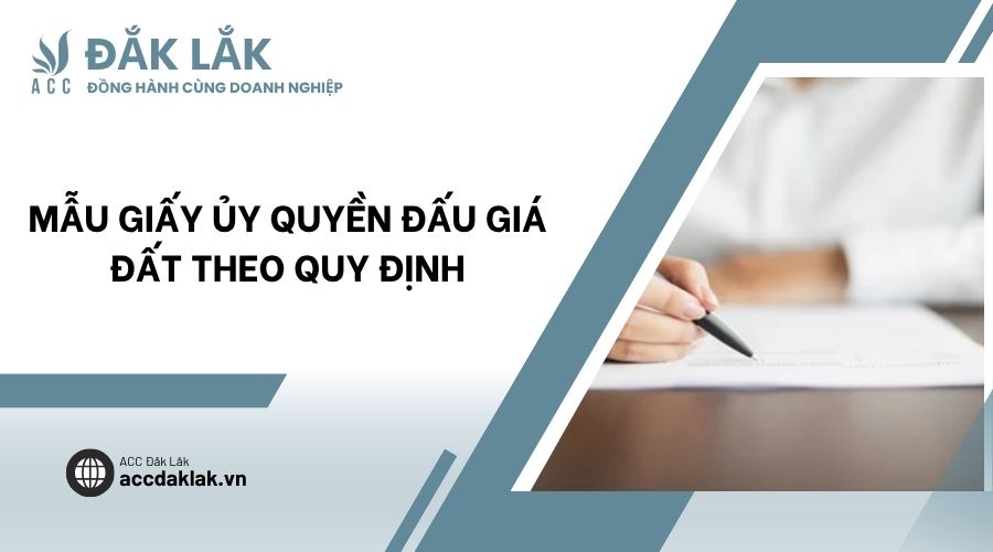 Mẫu giấy ủy quyền đấu giá đất theo quy định