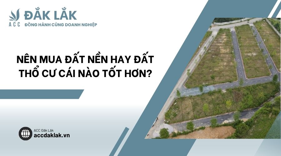 Nên mua đất nền hay đất thổ cư cái nào tốt hơn?