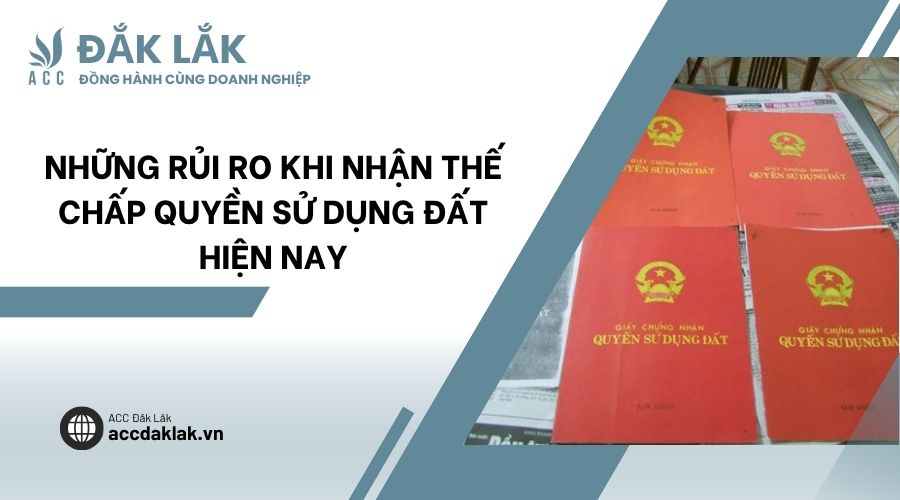 Những rủi ro khi nhận thế chấp quyền sử dụng đất hiện nay