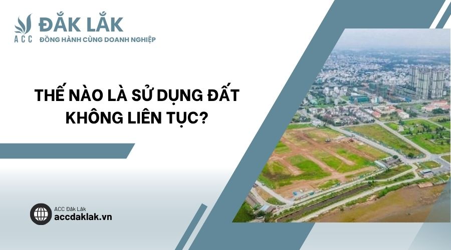Thế nào là sử dụng đất không liên tục?