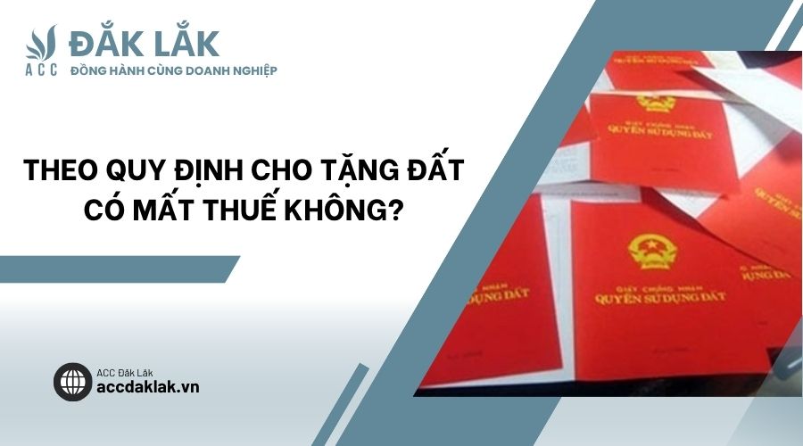 Theo quy định cho tặng đất có mất thuế không?