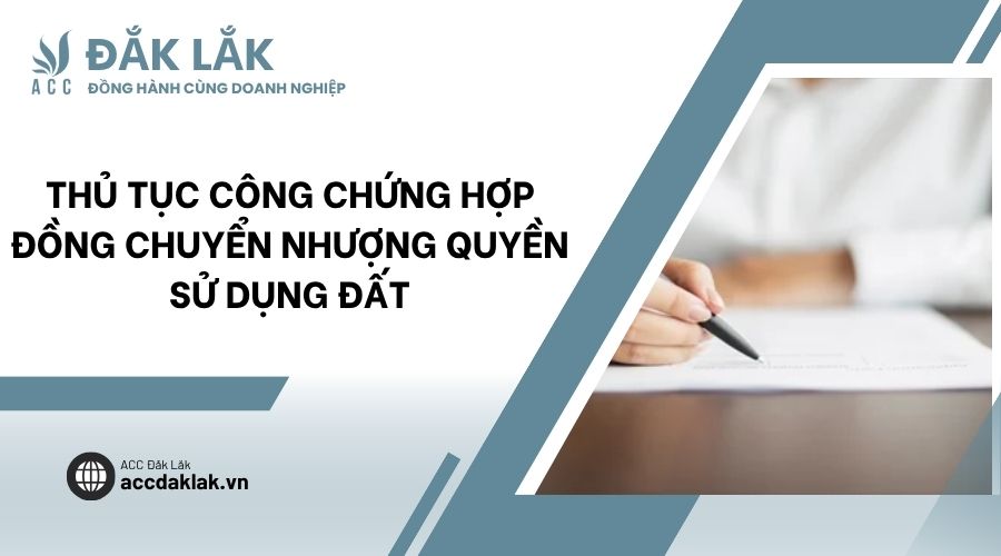 Thủ tục công chứng hợp đồng chuyển nhượng quyền sử dụng đất
