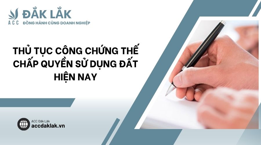 Thủ tục công chứng thế chấp quyền sử dụng đất hiện nay