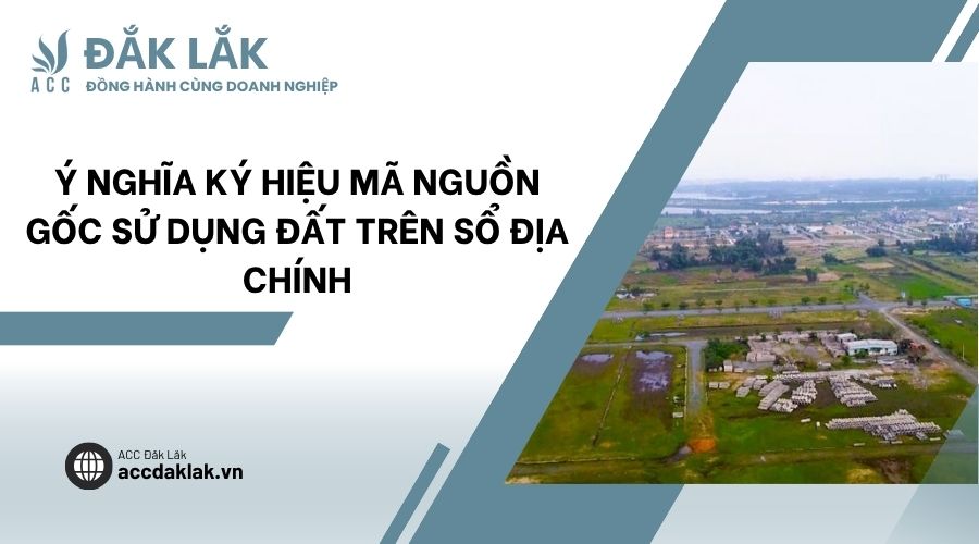 Ý nghĩa ký hiệu mã nguồn gốc sử dụng đất trên sổ địa chính