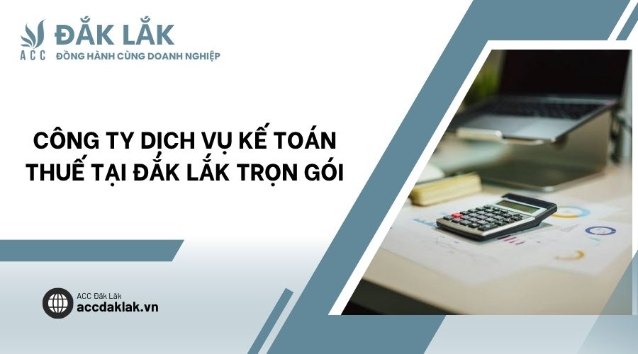 Công ty dịch vụ kế toán thuế tại Đắk Lắk trọn gói