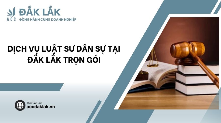 Dịch vụ luật sư dân sự​ tại Đắk Lắk trọn gói