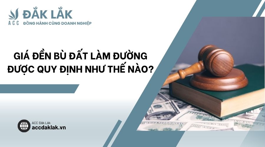 Giá đền bù đất làm đường được quy định như thế nào?