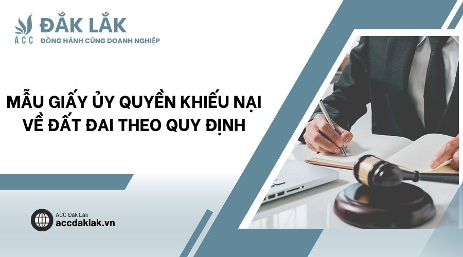 Mẫu giấy ủy quyền khiếu nại về đất đai theo quy định