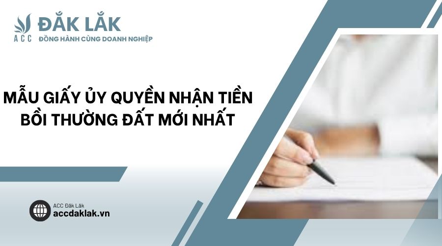 Mẫu giấy ủy quyền nhận tiền bồi thường đất mới nhất