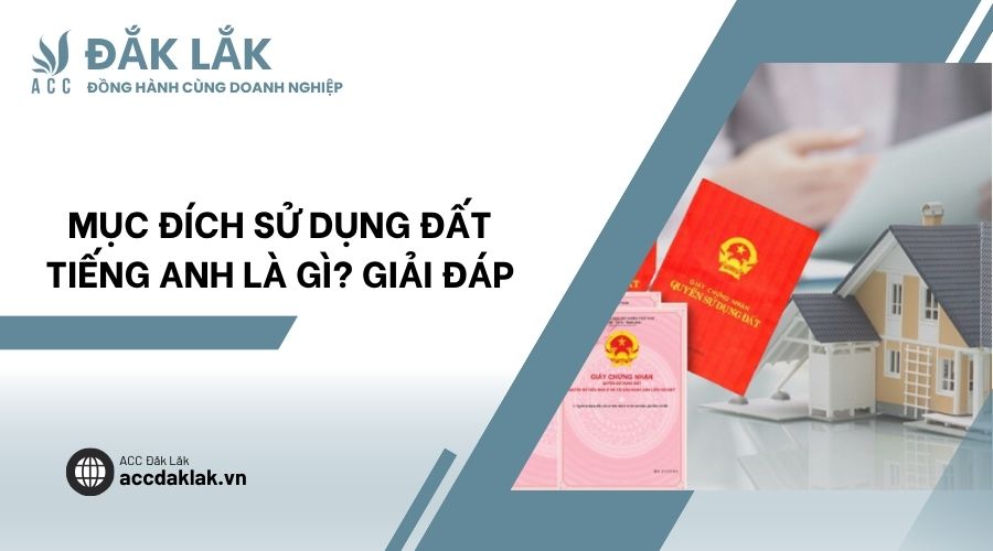 Mục đích sử dụng đất tiếng Anh là gì? Giải đáp